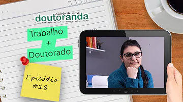 É possível fazer doutorado e trabalhar?