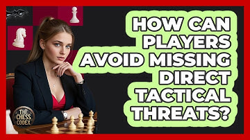 How Can Players Avoid Missing Direct Tactical Threats?