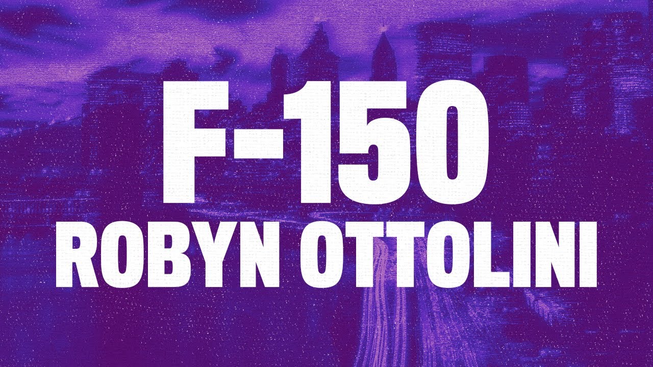 Robyn Ottolini – F150 (Lyrics) “Then I see an F150 and all the memories of you just hit me”