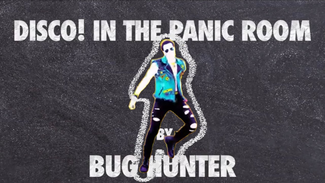 Watch Disco! In The Panic Room by @BugHunter - Just Dance Fanmade Mashup on YouTube Watch Disco! In The Panic Room by @BugHunter - Just Dance Fanmade Mashup on YouTube