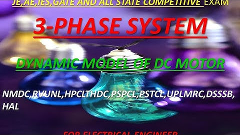 3-PHASE SYSTEM:- DYNAMIC MODEL OF DC MOTOR(IN ENGLISH)💡💡💡💡💡