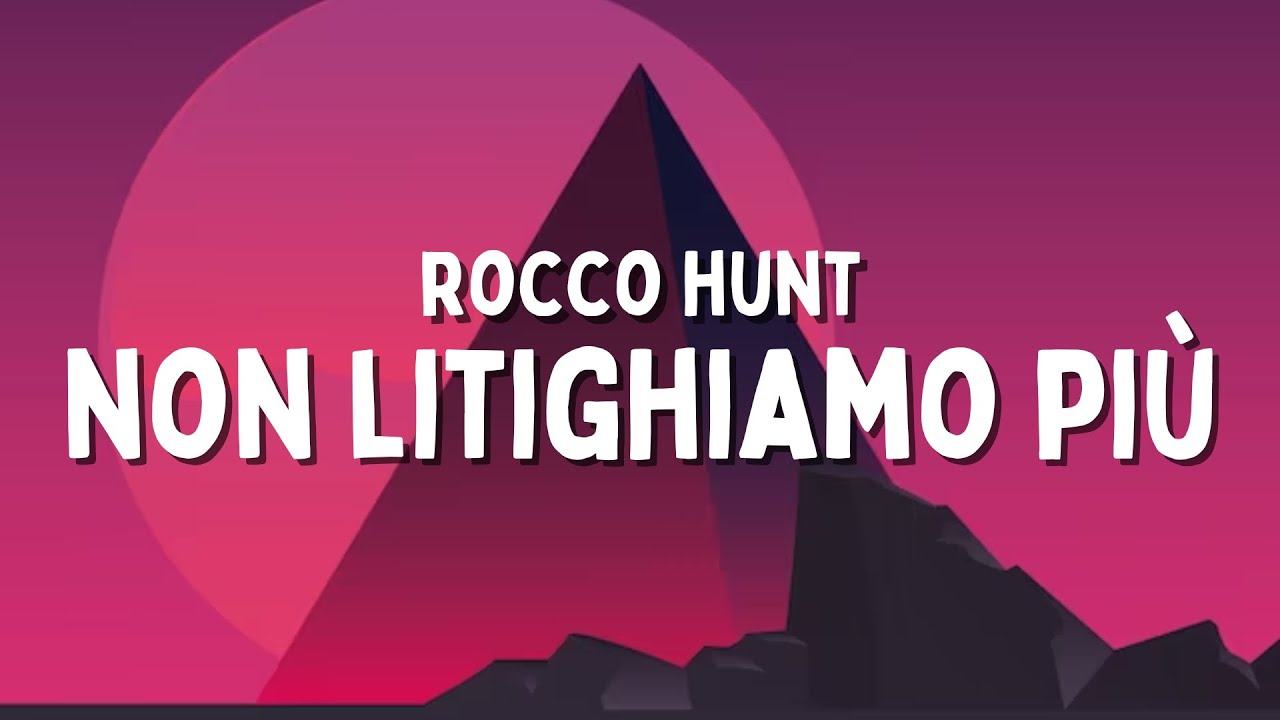 Non litighiamo più - Rocco Hunt (lyrics) 