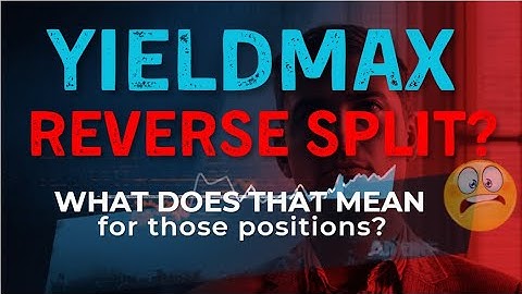 BREAKING NEWS!  YieldMax REVERSE SPLIT??.. ULTY, CONY & 10 OTHERS!!  IS THIS BAD??