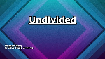 Undivided - Hannah Kerr - Lyrics