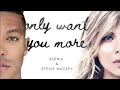 Ksenia & Stevie Mackey - Only Want You More