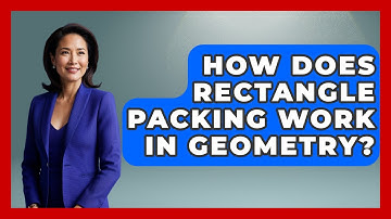 How Does Rectangle Packing Work In Geometry? - All About Geometry
