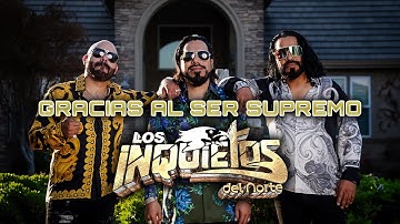 Los Inquietos Del Norte - Gracias Al Ser Supremo (Video Oficial)