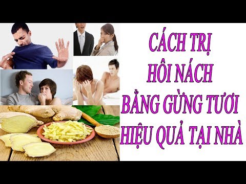 Chữa bệnh hôi nách - Cách chữa hôi nách bằng gừng tươi hiệu quả