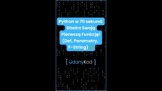 🚀💻🐍 Python w 70 sekund: Stwórz Swoją Pierwszą Funkcję! (Def, Parametry, F-String) 🚀💻🐍