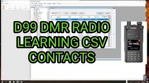 D99 DMR RADIO CSV Contacts Learning