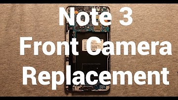 Galaxy Note 3 Front Camera Replacement How To Change