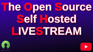 LiveStream - How I USE as much OPEN SOURCE, SELF HOSTED Software as I can