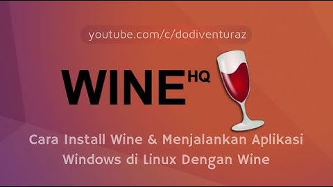 Cara Install Wine dan Menjalankan Aplikasi Windows di Linux Dengan Wine