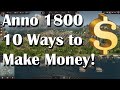 Anno 1800 How to Make Money - 10 Ways