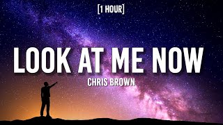 Chris Brown - Look at Me Now [1 HOUR/Lyrics] | I'm fresher than a muh'f**ka