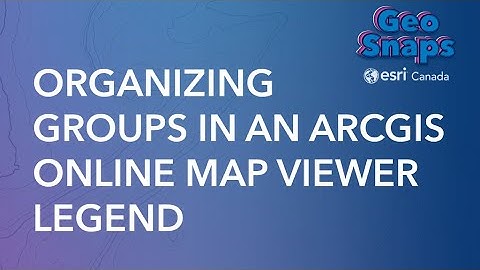 Organizing Groups in an ArcGIS Online Map Viewer Legend