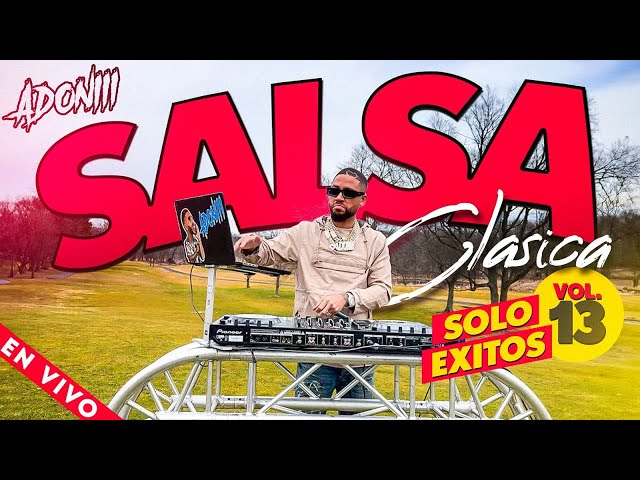 SALSA CLASICA VOL 13 🥁 LAS 15 MEJORES SALSA | MEZCLADA EN VIVO POR DJ ADONI class=