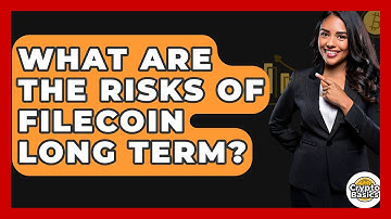 What Are The Risks Of Filecoin Long Term? - CryptoBasics360.com