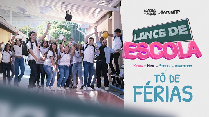 [LANCE DE ESCOLA 6] Tô de Férias - Kysha e Mine, Stefan Baby, Argentino