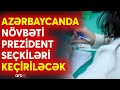 SON DƏQİQƏ! Azərbaycanda növbədənkənar Prezident seçkiləri keçiriləcək - SƏRƏNCAM İMZALANDI - CANLI