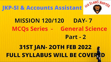 MCQs Series DAY 7 - GENERAL SCIENCE - PART 2 ||JKP-SI & Finance Accounts Assistant (31jan-20 feb)
