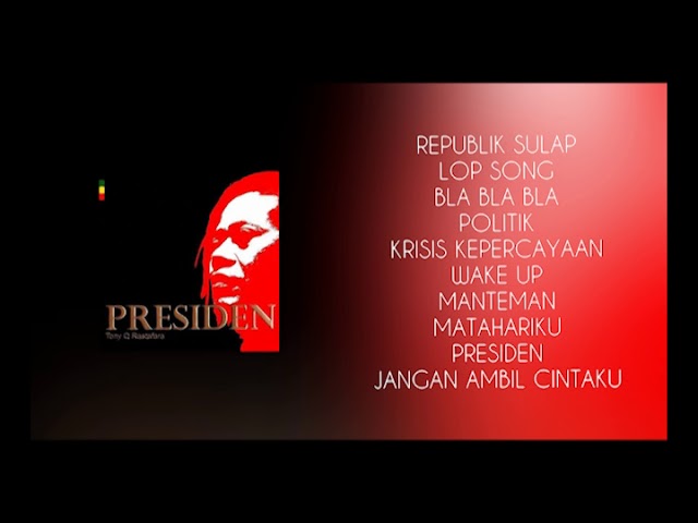 Presiden - Tony Q Rastafara [FULL ALBUM] class=
