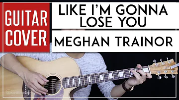 Like I'm Gonna Lose You Guitar Cover - Meghan Trainor 🎸 |Chords + Tabs|