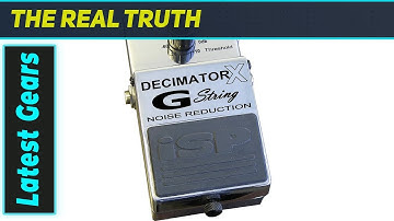 ISP Decimator X G String: The Best Guitar Noise Gate?