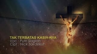 Putri Siagian - TAK TERBATAS KASIHNYA | Lagu Rohani