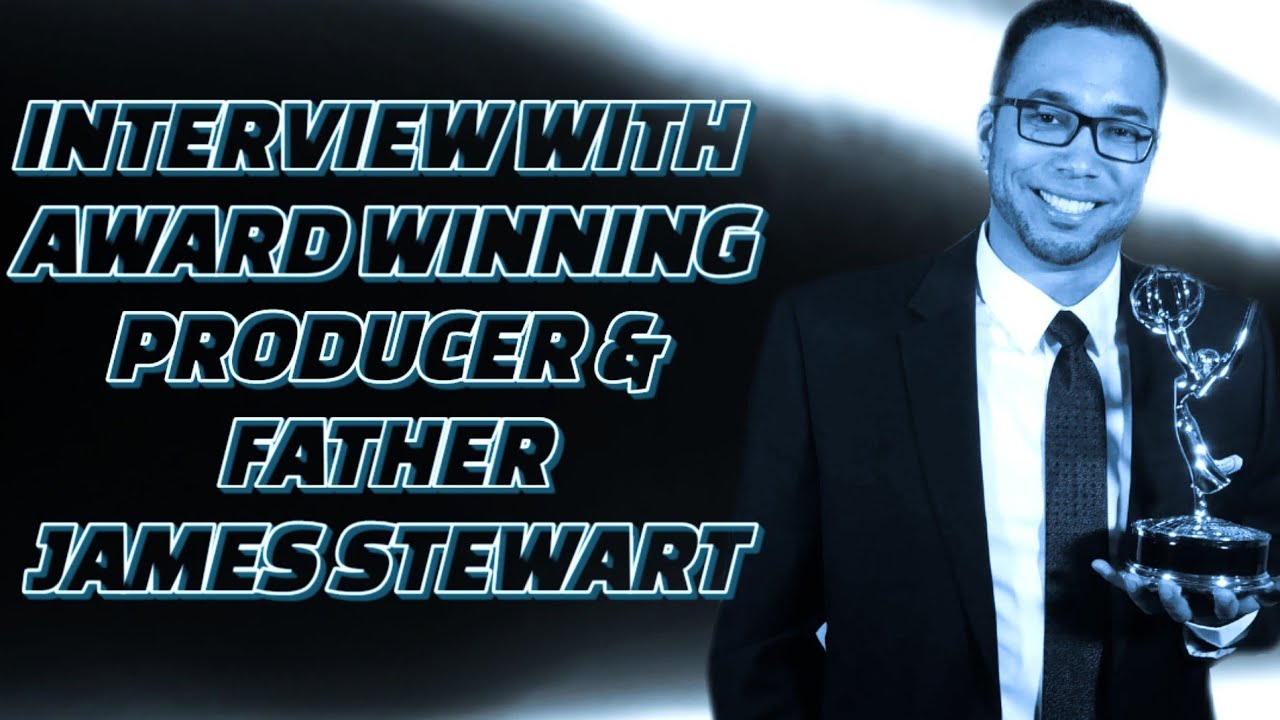 Interview With Award Winning Producer & Father James Stewart YouTube