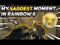 My Saddest Moment in Rainbow Six Siege