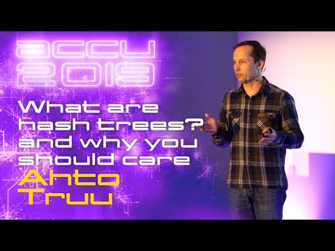 What are hash trees? and why you should care - Ahto Truu [ACCU 2019]