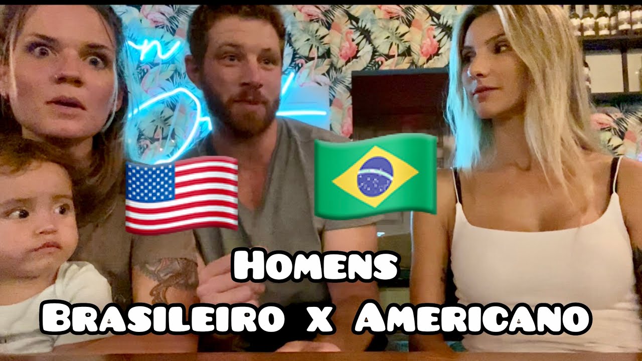 HOMENS BRASILEIROS X AMERICANOS: Quem É MELHOR PRA NAMORAR?