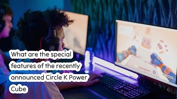 What are the special features of the recently announced Circle K Power Cube