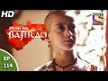 Peshwa Bajirao - पेशवा बाजीराव - Episode 114 - 29th June, 2017