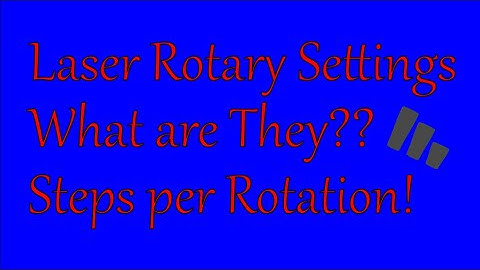 Steps per rotation for laser rotary setup