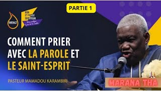 COMMENT PRIER AVEC LA PAROLE ET LE SAINT-ESPRIT ? (1ère PARTIE) || PASTEUR MAMADOU KARAMBIRI