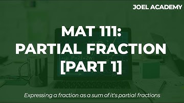MAT 111: PARTIAL FRACTION PART 1 || JOEL ACADEMY