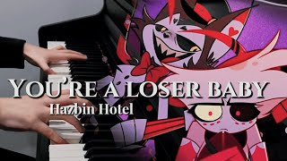 【Hazbin Hotel/Piano cover】You‘re a loser baby