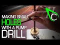 Making small holes with a pump drill