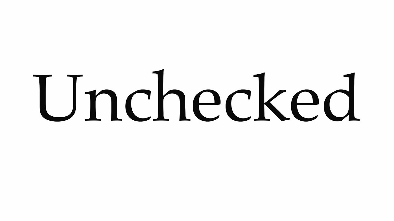 unchecked - Wiktionary, the free dictionary