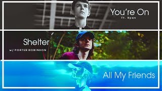 Madeon - You're On/ Shelter/ All My Friends (Mashup)