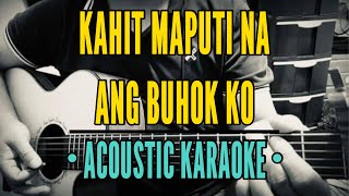 Kahit Maputi Na Ang Buhok Ko - Rey Valera (Acoustic Karaoke)