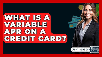 What Is A Variable APR On A Credit Card? - CreditGuide360.com