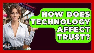 How Does Technology Affect Trust? - The Ethical Compass