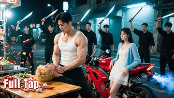 Chiến Thần đang nhậu vỉa hè bắt gặp cô gái bị đám côn đồ sàm sở, ra tay đánh cả đám quỳ xin tha!