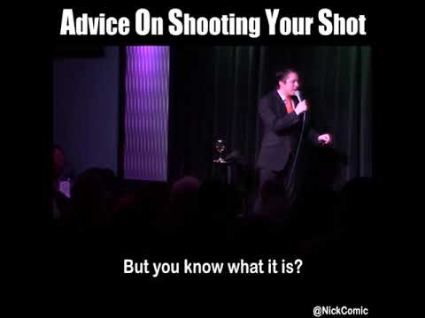 Advice on shooting your shot
