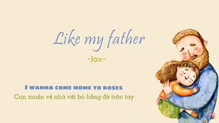 Vietsub | Like My Father - JAX | Nhạc Hot TikTok | Lyrics Video