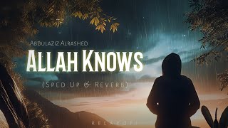 Abdulaziz Alrashed - Allah Knows (الله يعلم) - (Sped Up & Reverb) Resimi