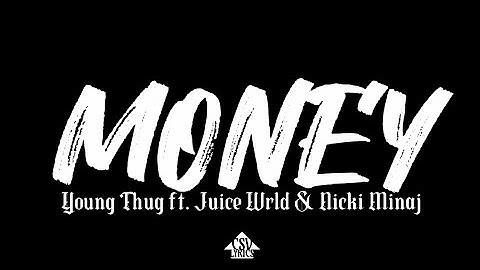 Young Thug - Money feat. Juice Wrld & Nicki Minaj (Lyrics Video)